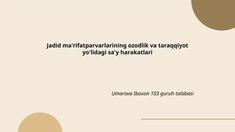 Jadid ma'rifatparvarlarining ozodlik va taraqqiyot yo'lidagi sa'y harakatlari 1