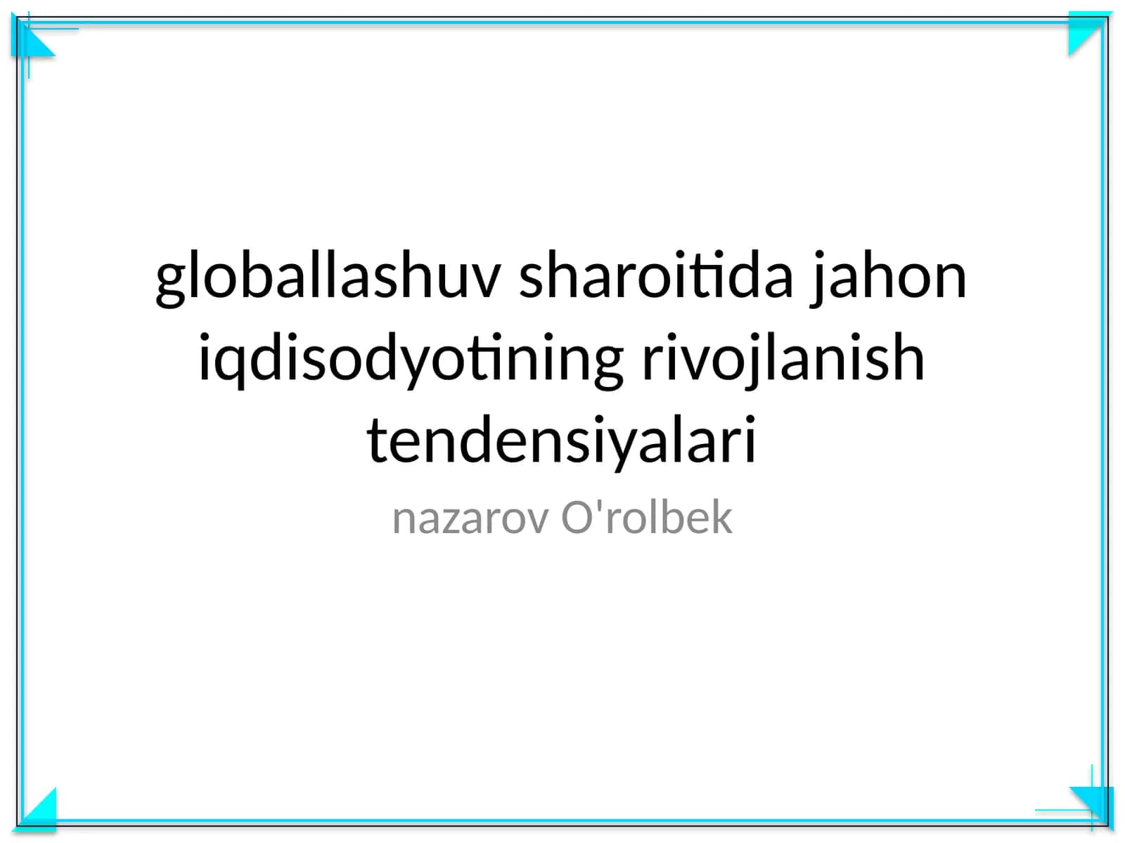 globallashuv sharoitida jahon iqdisodyotining rivojlanish tendensiyalari 1
