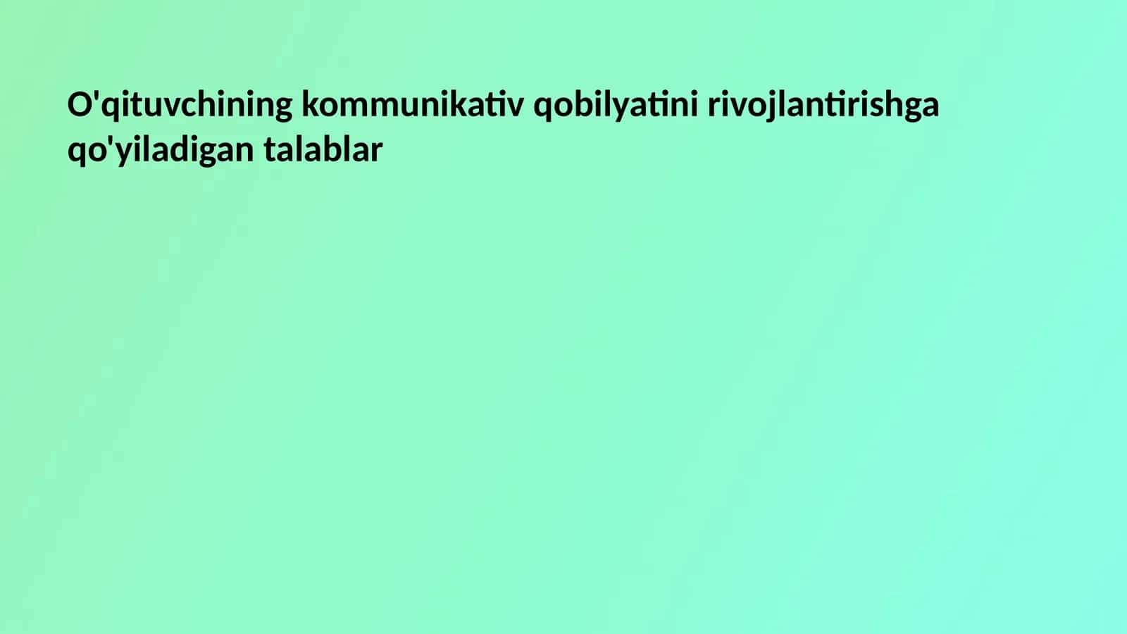 O'qituvchining kommunikativ qobilyatini rivojlantirishga qo'yiladigan talablar 1