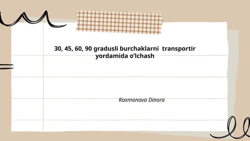 Transportir bilan tanishuv va uning 30°, 45°, 60°, 90° burchaklarni oʼlchashdagi roli 1