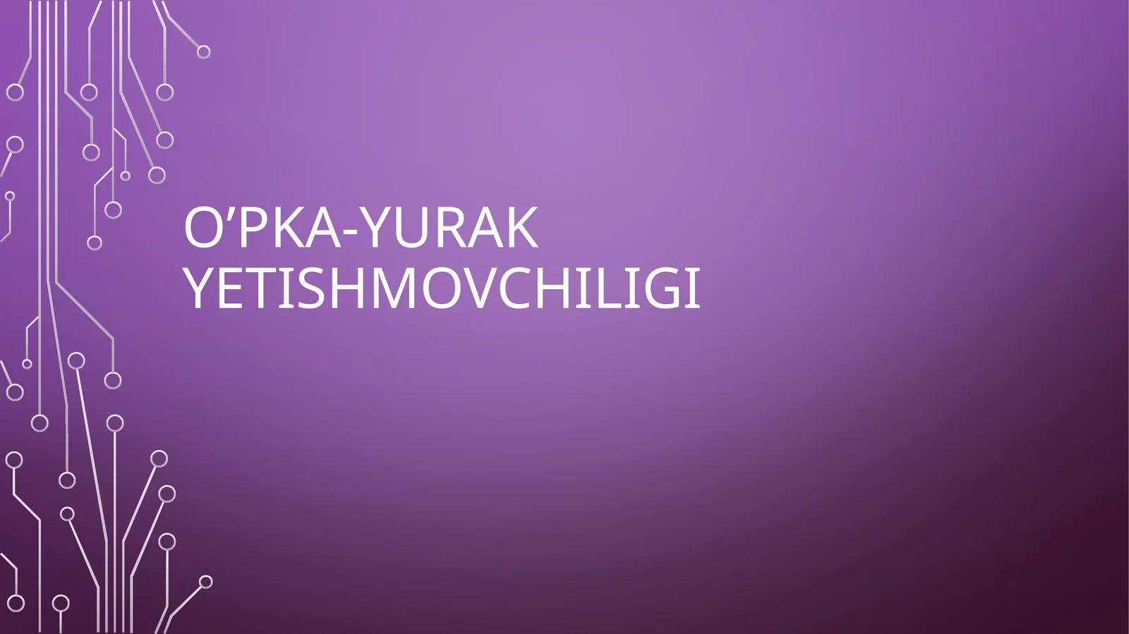 O’PKA-YURAK YETISHMOVCHILIGI 1