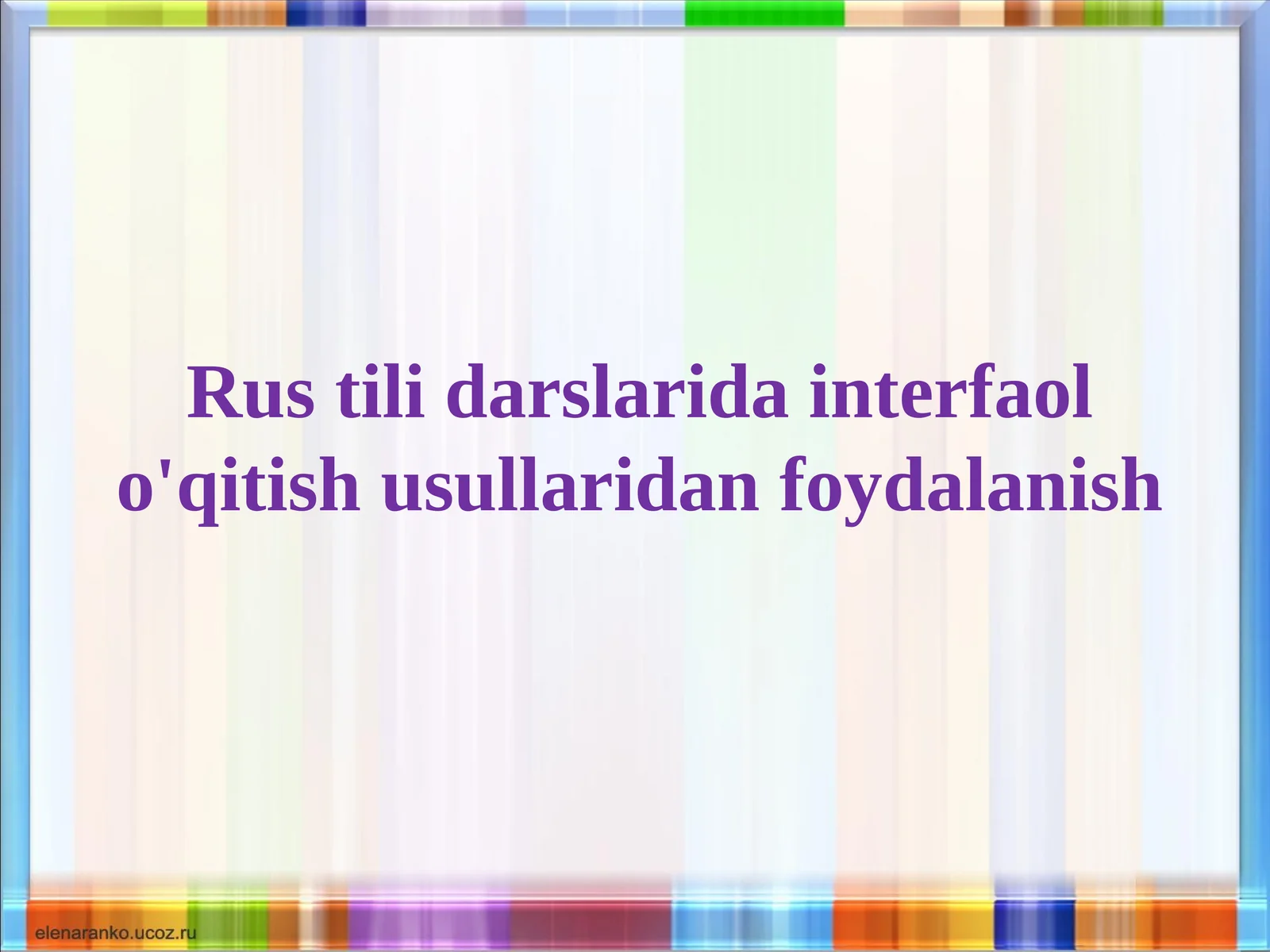 Rus tili darslarida interfaol o'qitish usullaridan foydalanish 1