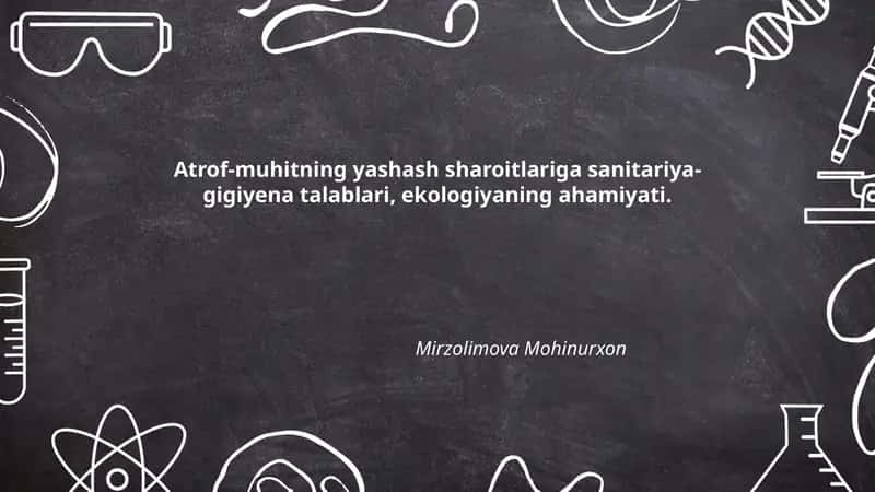 Atrof-muhitning yashash sharoitlariga sanitariya-gigiyena talablari, ekologiyaning ahamiyati 1