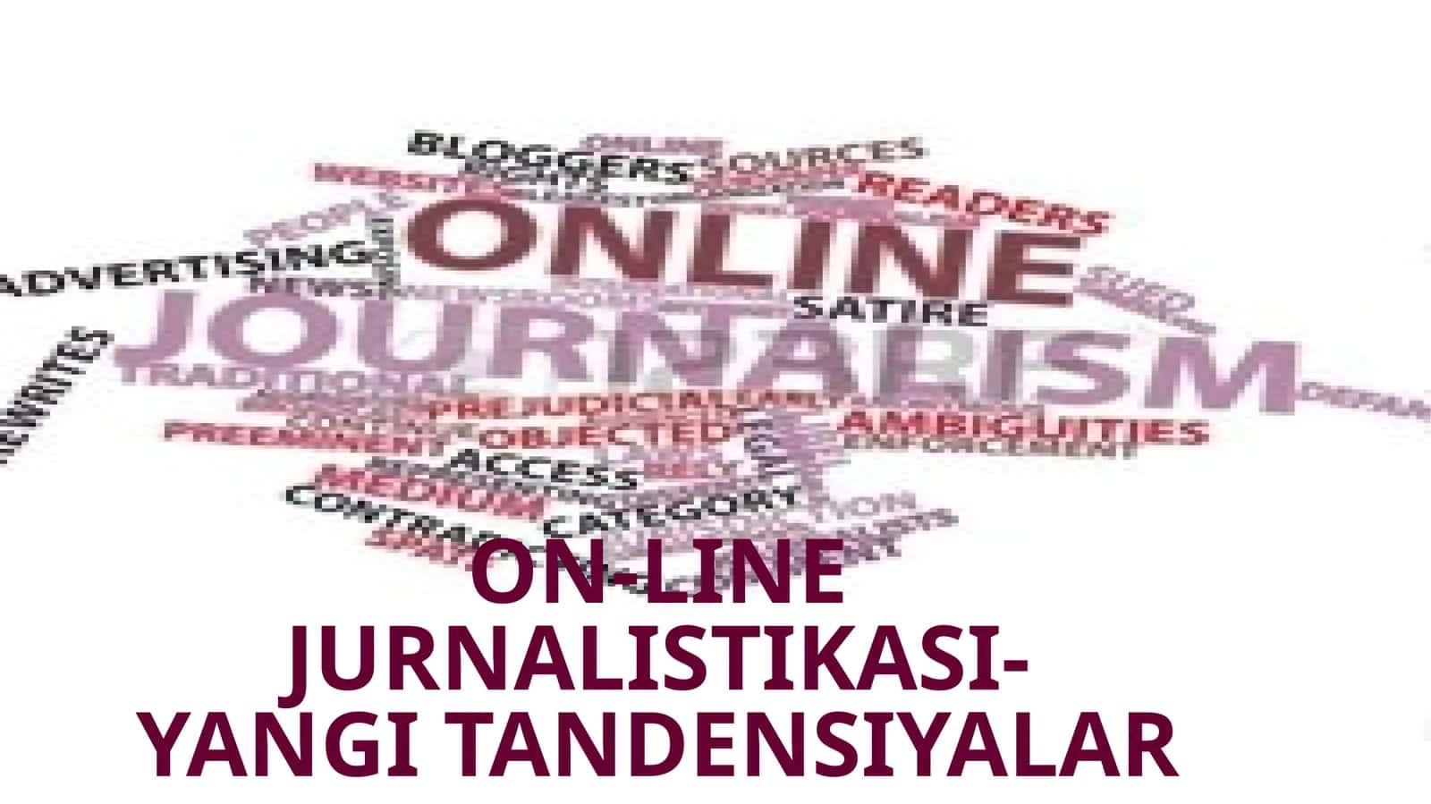 ON-LINE JURNALISTIKASI-YANGI TANDENSIYALAR 1