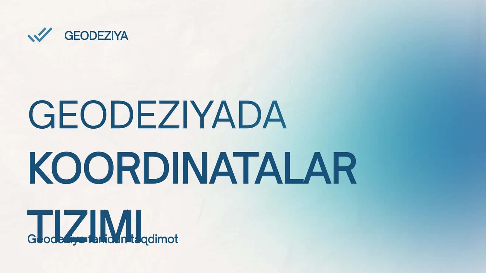 GEODEZIYADA KOORDINATALAR TIZIMI 1