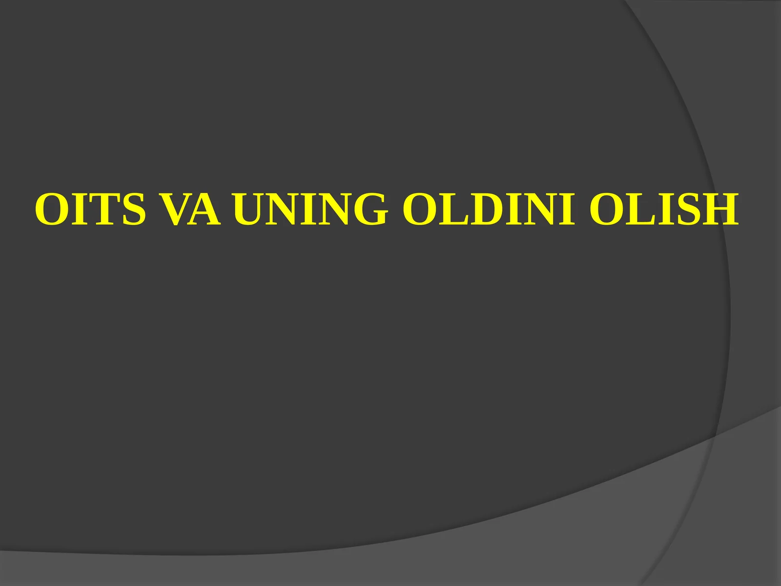 OITS VA UNING OLDINI OLISH 1
