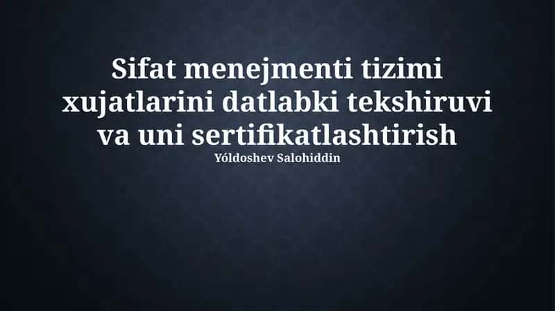 Sifat menejmenti tizimi xujatlarini datlabki tekshiruvi va uni sertifikatlashtirish 1