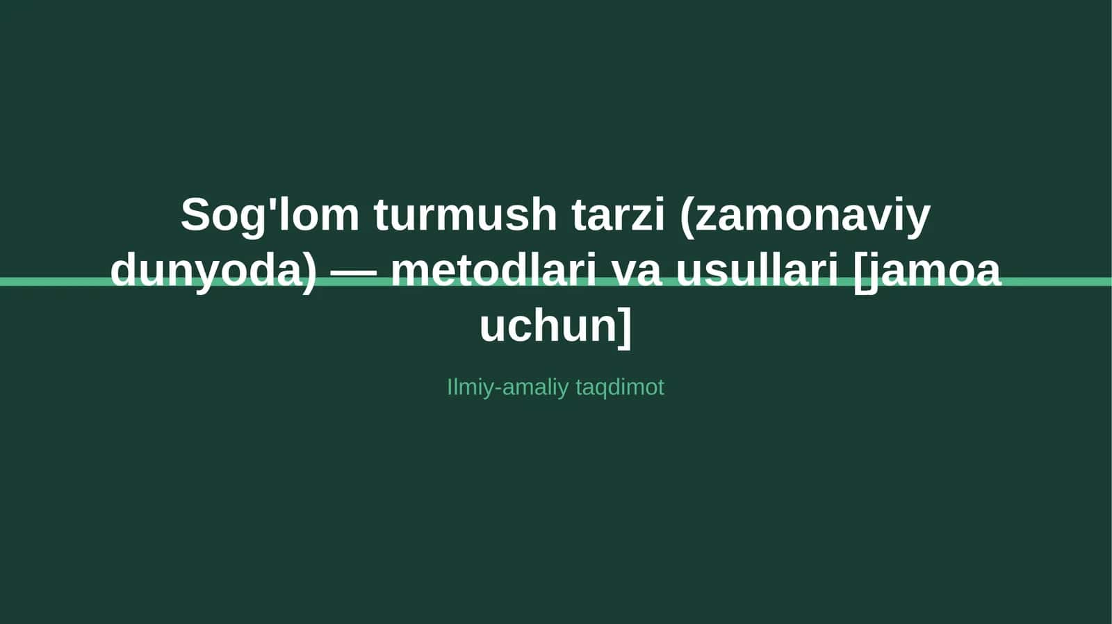 Sog'lom turmush tarzi (zamonaviy dunyoda) — metodlari va usullari [jamoa uchun] 1