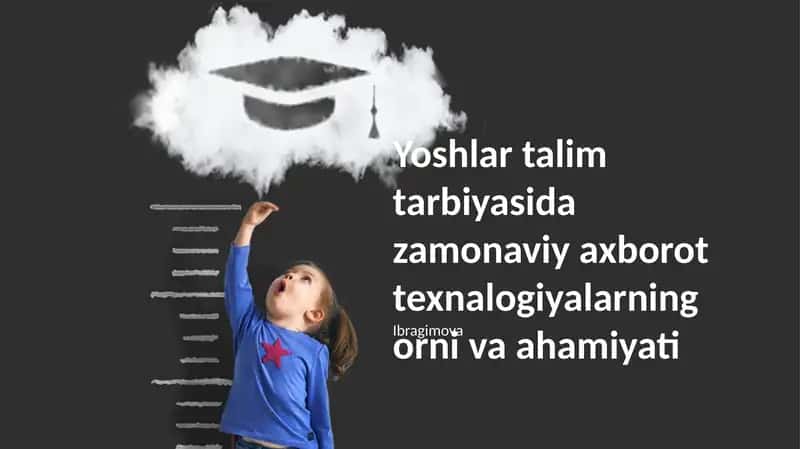 Yoshlar talim tarbiyasida zamonaviy axborot texnalogiyalarning orni va ahamiyati 1
