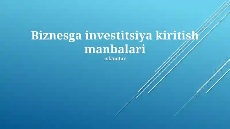 Biznesga investitsiya kiritish manbalari