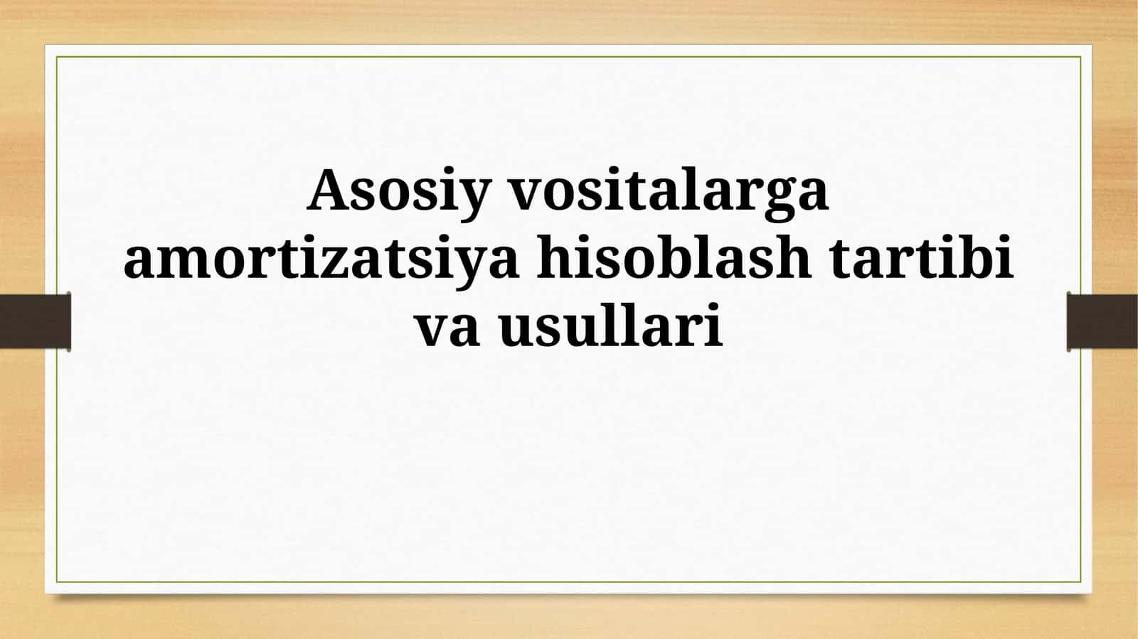 Asosiy vositalarga amortizatsiya hisoblash tartibivausullari 1