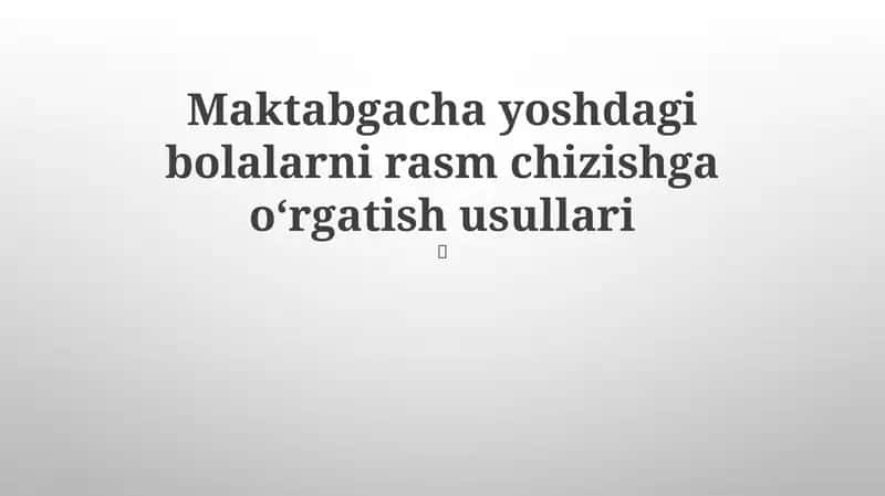 Maktabgacha yoshdagi bolalarni rasm chizishga oʻrgatish usullari 1