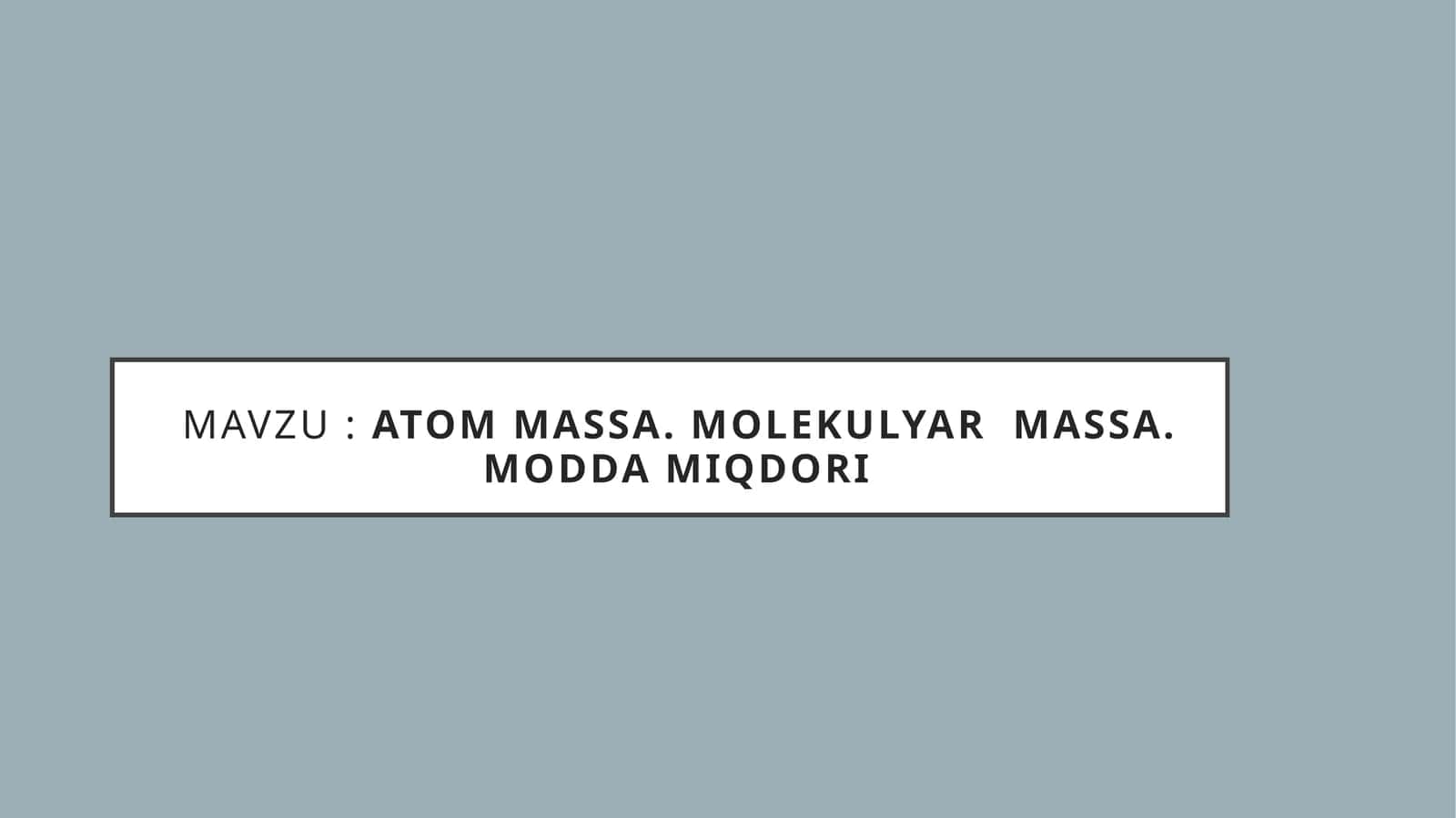 Atommassa.Molekulyarmassa.Moddamiqdori 1