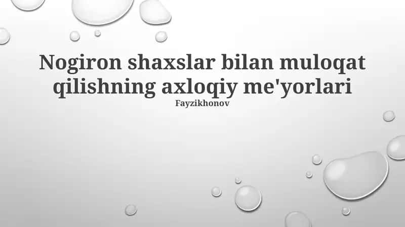 Nogiron shaxslar bilan muloqat qilishning axloqiy me'yorlari 1