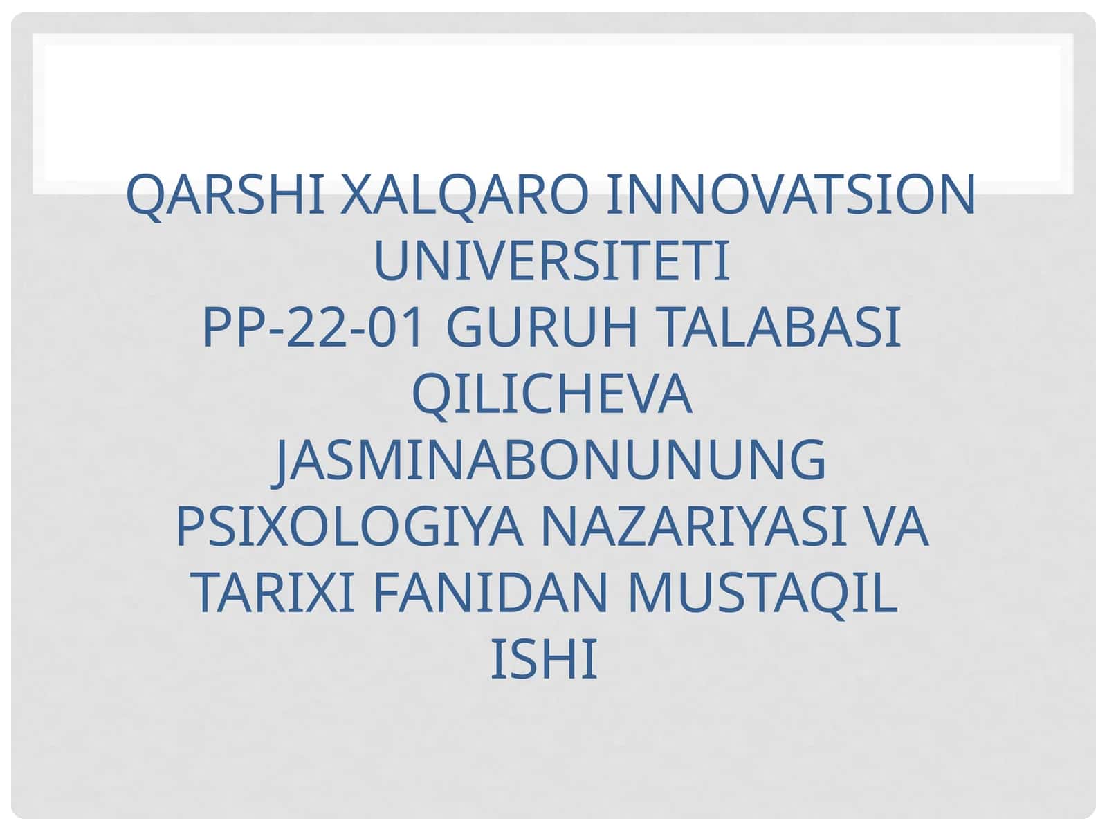QARSHI XALQARO INNOVATSION UNIVERSITETIPP-22-01 GURUH TALABASIQILICHEVAJASMINABONUNUNGPSIXOLOGIYA NAZARIYASI VATARIXI FANIDAN MUSTAQILISHI 1
