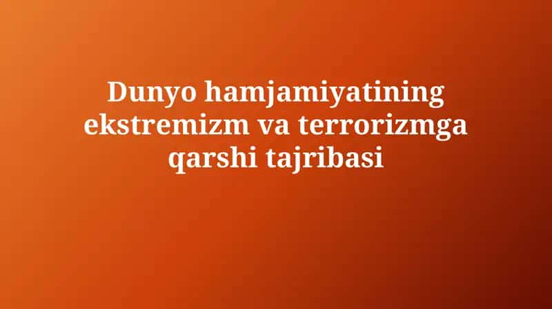 Dunyohamjamiyatining ekstremizm va terrorizmga qarshi jahon tajribasi 1