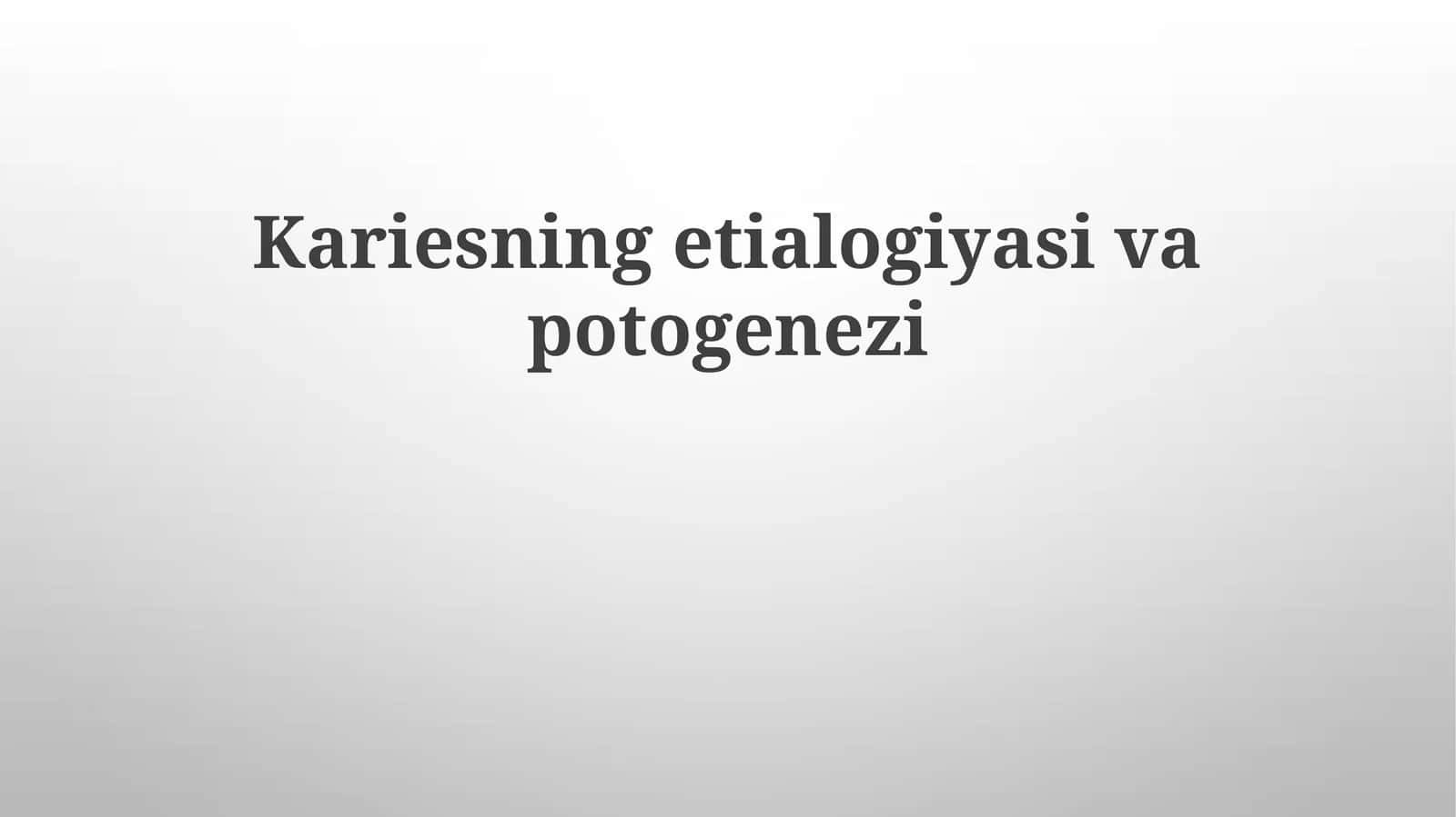 Kariesning etiologiyasi va patogenezi 1