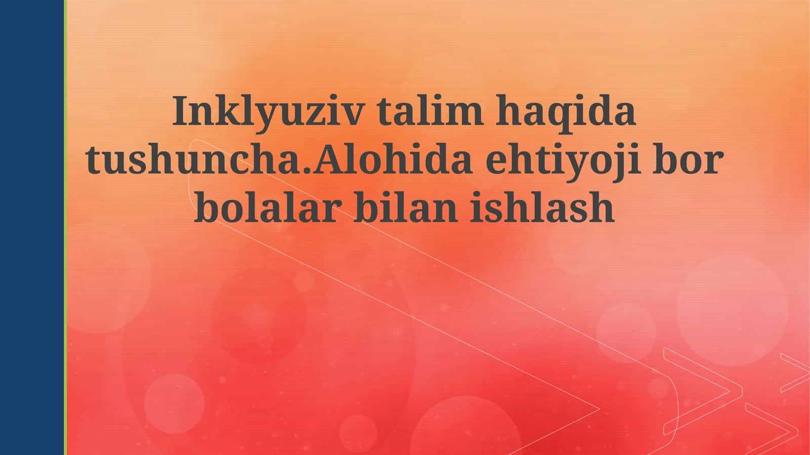 Inklyuziv ta'lim haqida tushuncha. Alohida ehtiyoj bor bolalar bilan ishlash 1