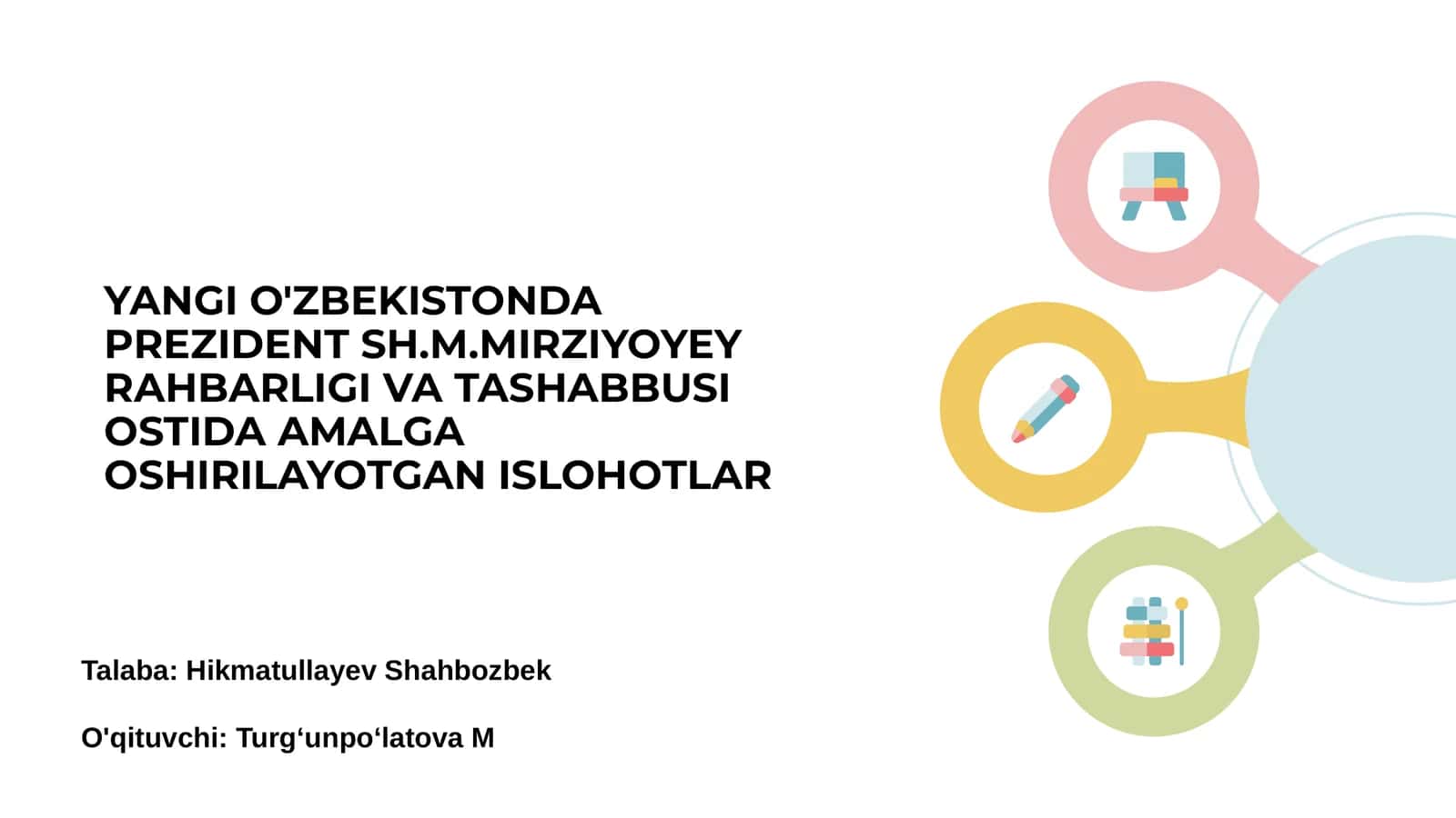 Yangi O'zbekistonda Prezident Sh.M.Mirziyoyev Rahbarligi va Tashabbusi Ostida Amalga Oshirilayotgan Ishlar 1