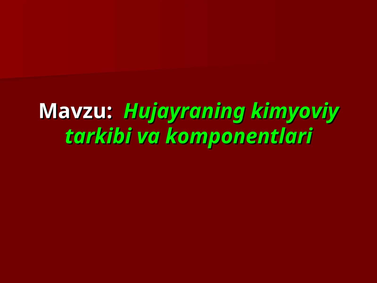 Hujayraning kimyoviy tarkibi va komponentlari 1