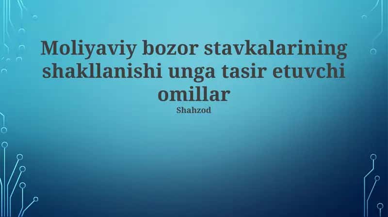Moliyaviy bozor stavkalarining shakllanishi unga tasir etuvchi omillar 1