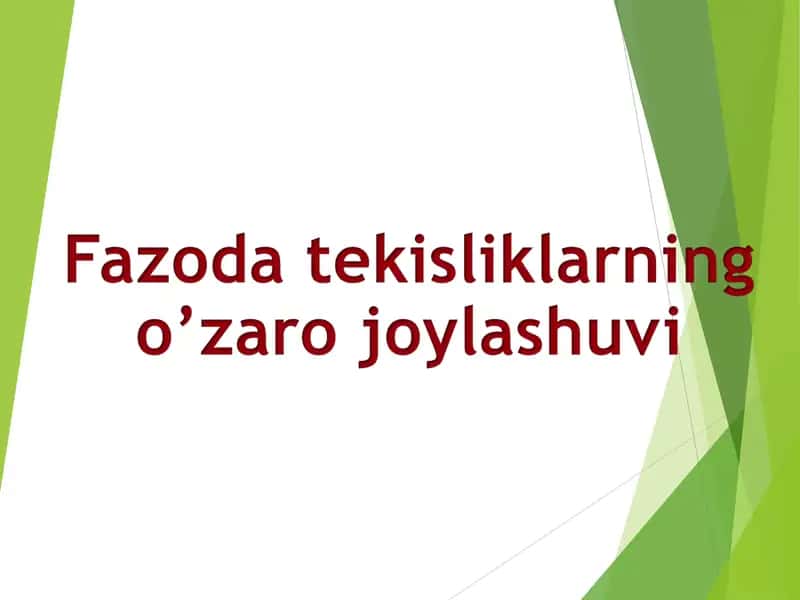 Fazoda tekisliklarning o’zaro joylashuvi 1