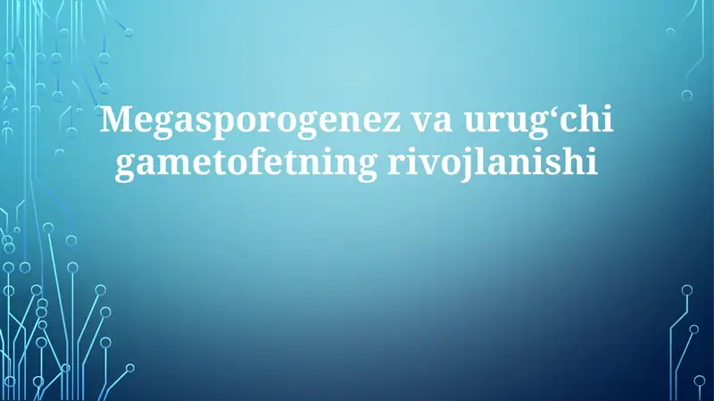 Megasporogenez va urugʻchigametofetning rivojlanishi 1