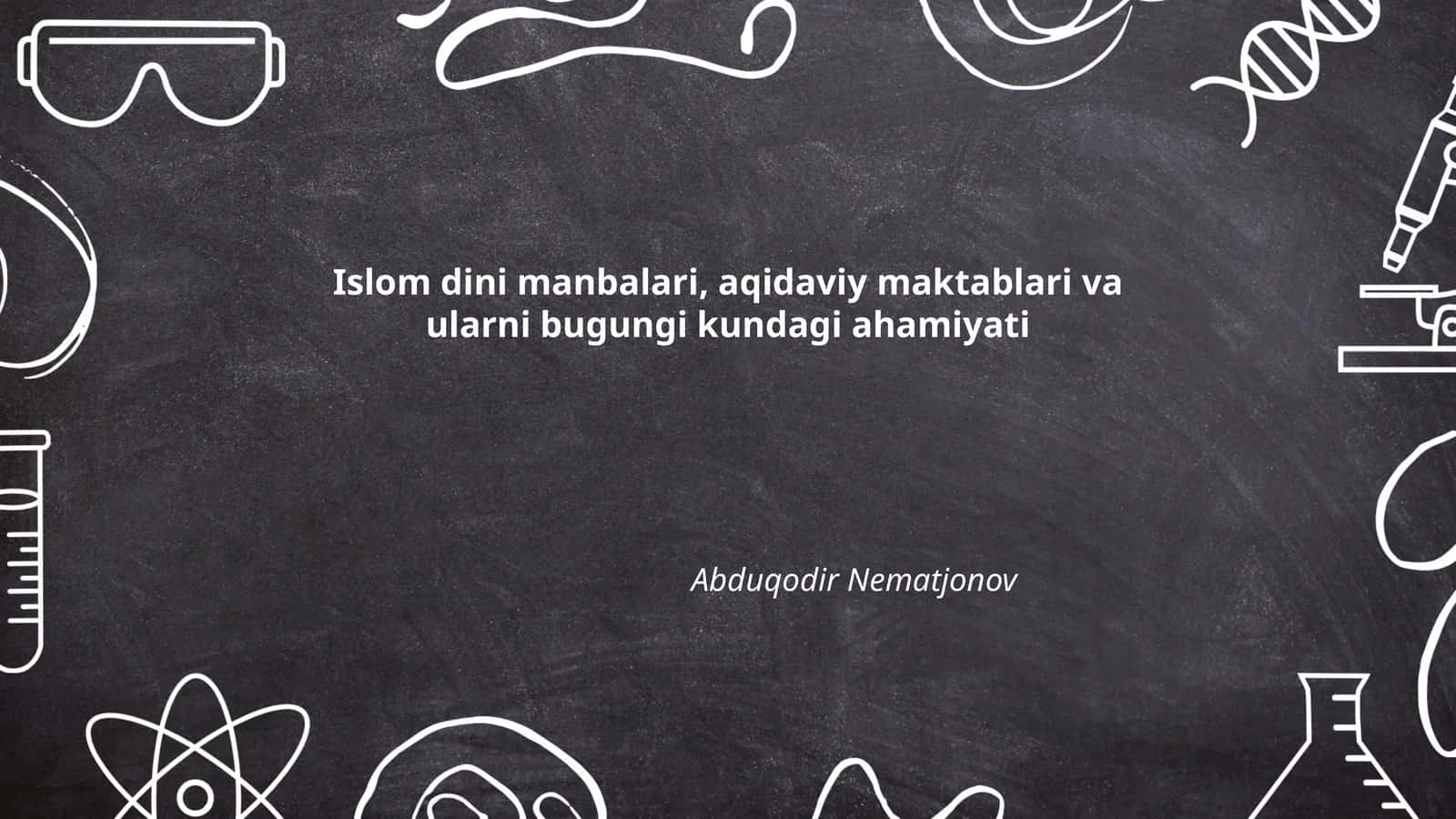 Islom dini manbalari, aqidaviy maktablari va ularni bugungi kundagi ahamiyati 1