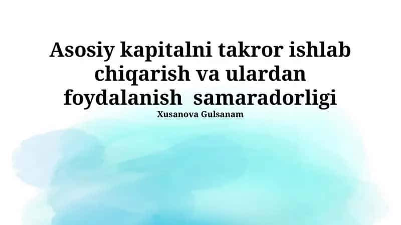 Asosiy vositalarni takror ishlab chiqarish va ulardan foydalanish samaradorligi 1