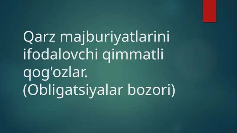 Qarz majburiyatlarini ifodalovchi qimmatli qog'ozlar. (Obligatsiyalar bozori) 1