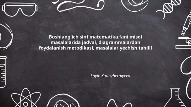 Boshlang'ich sinf matematika fani misol masalalarida jadval, diagrammalardan foydalanish metodikasi, masalalar yechish tahlili 1