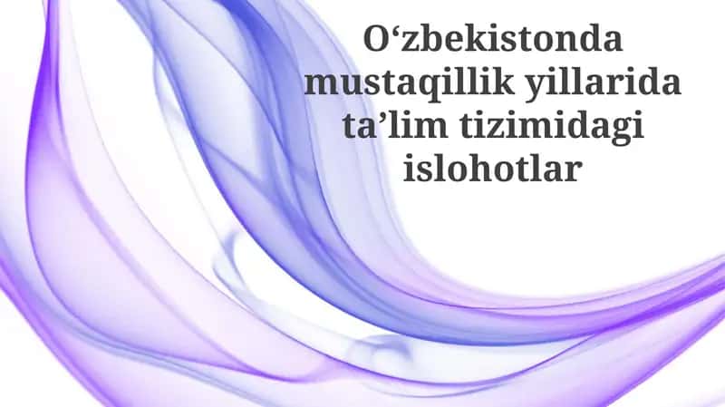 Oʻzbekistondamustaqillikyillaridataʼlimtizimidagiislohotlar 1