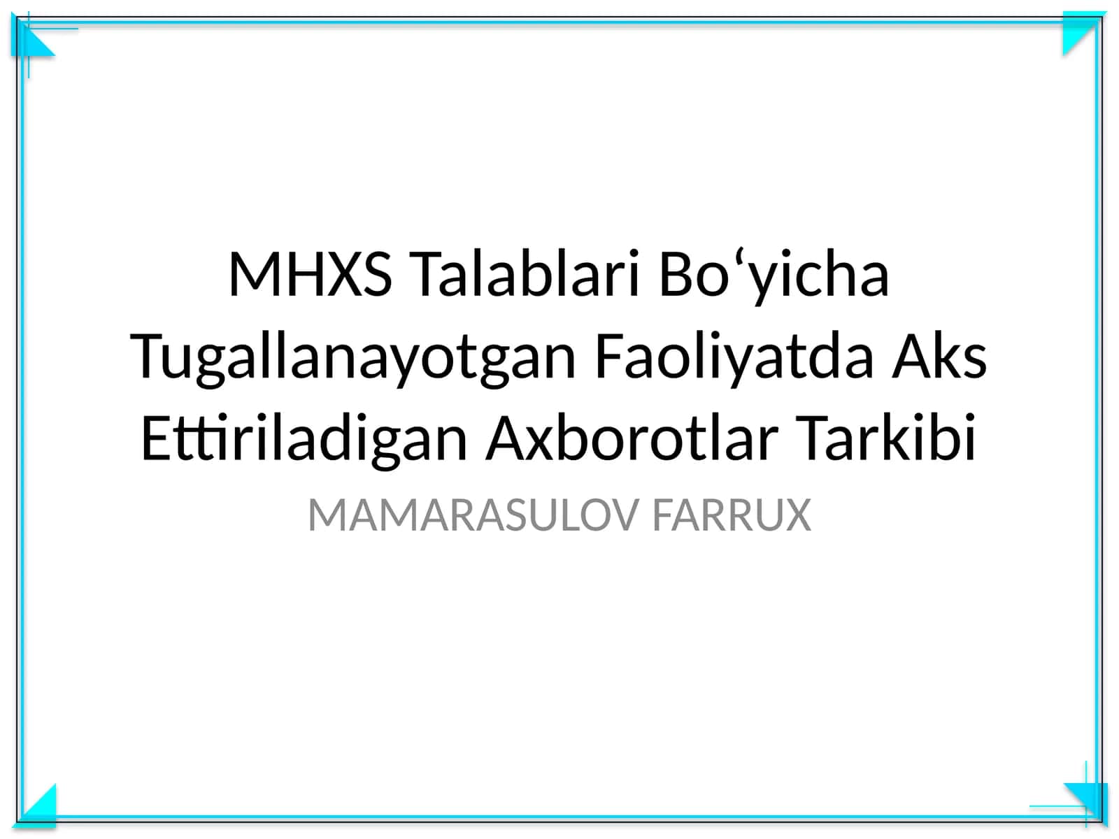 MHXS Talablari Bo‘yicha Tugallanayotgan Faoliyatda Aks Ettiriladigan Axborotlar Tarkibi 1