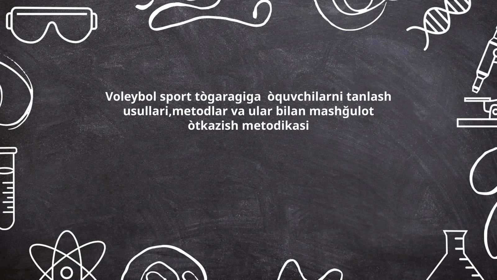 Voleybol sport tògaragiga òquvchilarni tanlash usullari,metodlar va ular bilan mashğulot òtkazish metodikasi 1