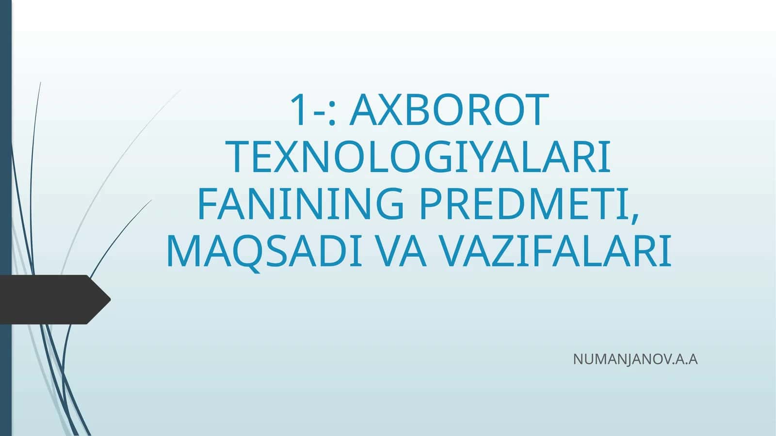 AXBOROT TEXNOLOGIYALARI FANINING PREDMETI, MAQSADI VA VAZIFALARI 1