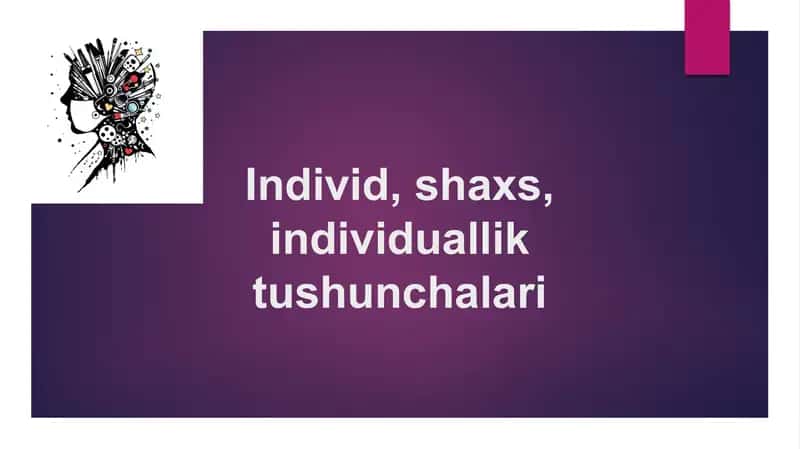 Individ, shaxs, individuallik tushunchalari 1