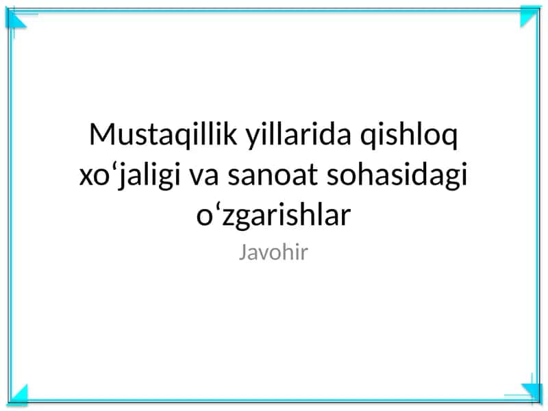 Mustaqillik yillarida qishloq xoʻjaligi va sanoat sohasidagi oʻzgarishlar 1