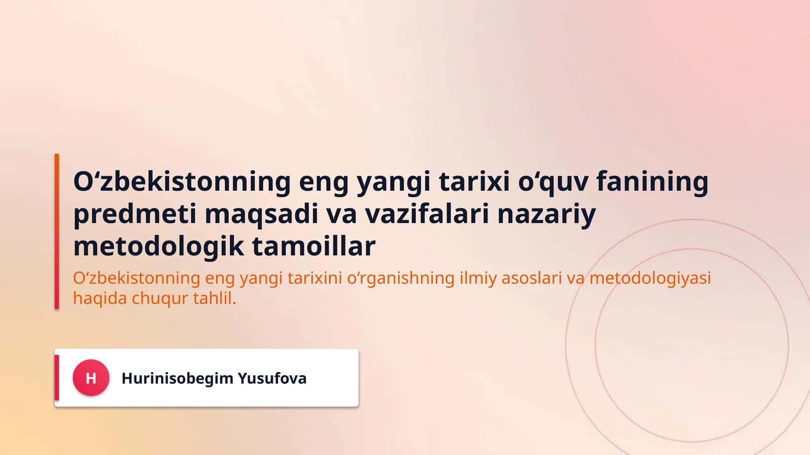 O‘zbekistonning eng yangi tarixi o‘quv fanining predmeti maqsadi va vazifalari nazariy metodologik tamoillar 1