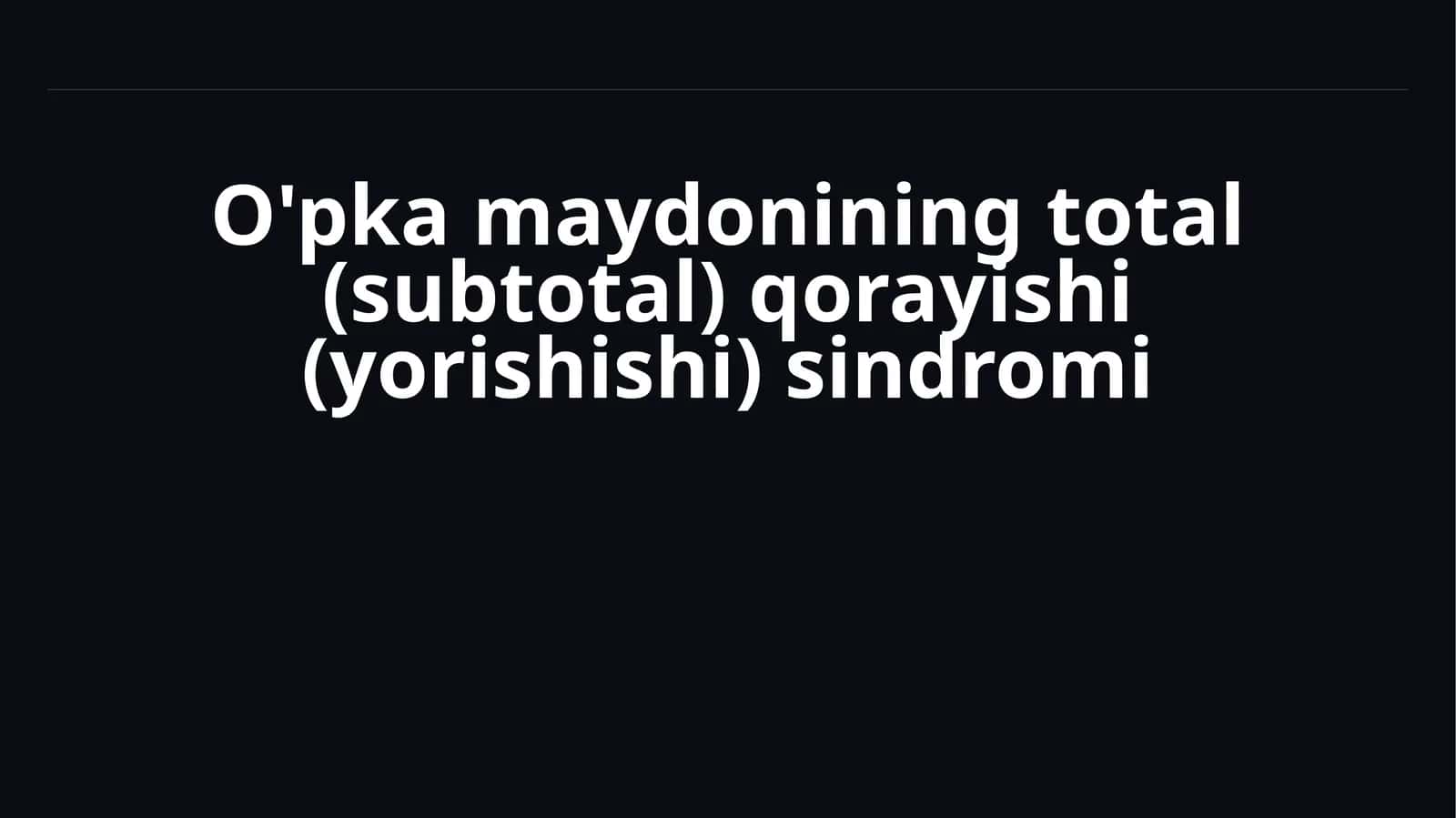 O'pkamaydonining total (subtotal) qorayishi (yorishishi) sindromi 1