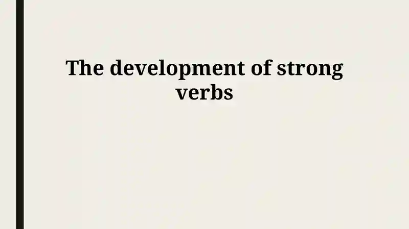 The development of strong verbs