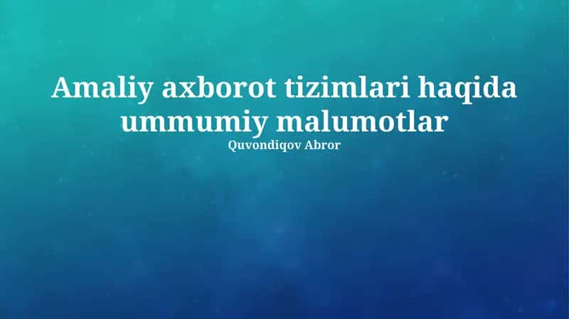 Amaliy Axborot Tizimlari haqida Umumiy Ma'lumot 1