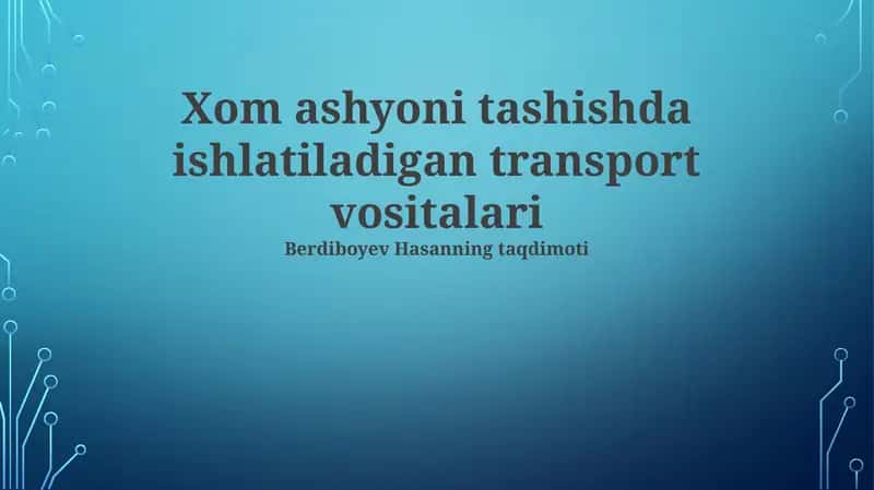 Xom ashyoni tashishda ishlatiladigan transport vositalari 1