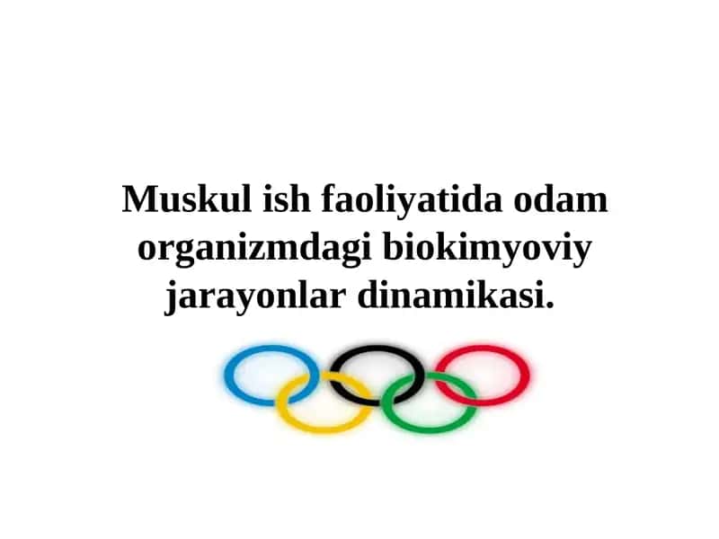 Muskul ish faoliyatidaodamorganizmdagi biokimyoviyjarayonlardinamikasi 1