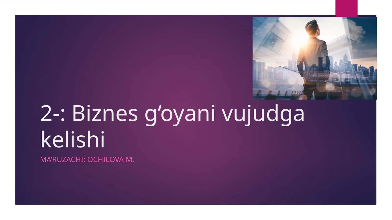Biznes g‘oyani vujudga kelishi 1
