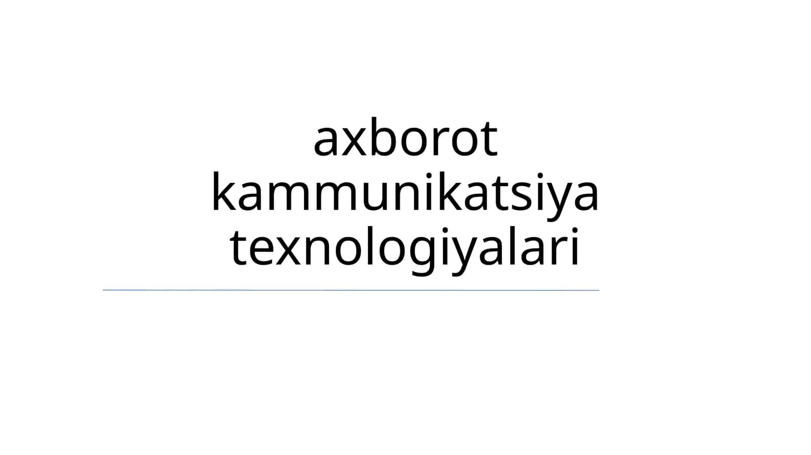 Axborot-kommunikatsiya texnologiyalari 1