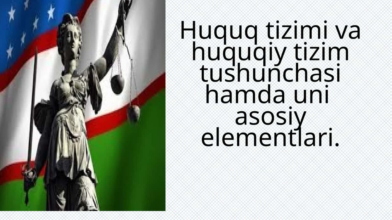 Huquq tizimi va huquqiy tizim tushunchasi hamda uni  asosiy elementlari. 1