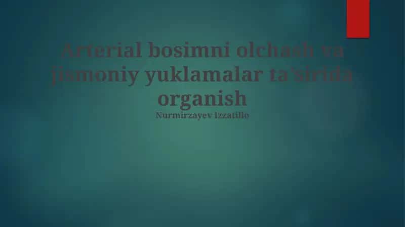 Arterial bosimni olchash va jismoniy yuklamalar ta’sirida organish 1