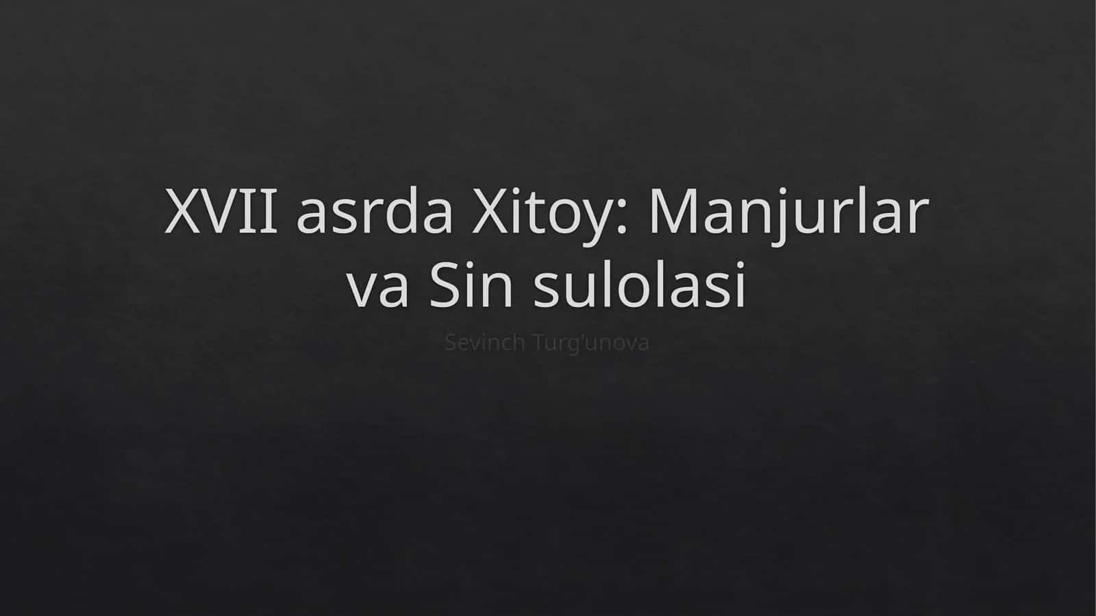 XVII asrda Xitoy: Manjurlar va Sinsulolasi 1