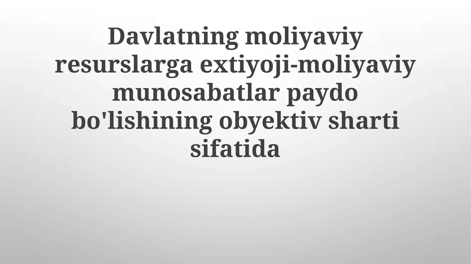 Davlatning moliyaviy resurslarga extiyoji - moliyaviy munosabatlar paydo bo'lishining obyektiv sharti sifatida 1