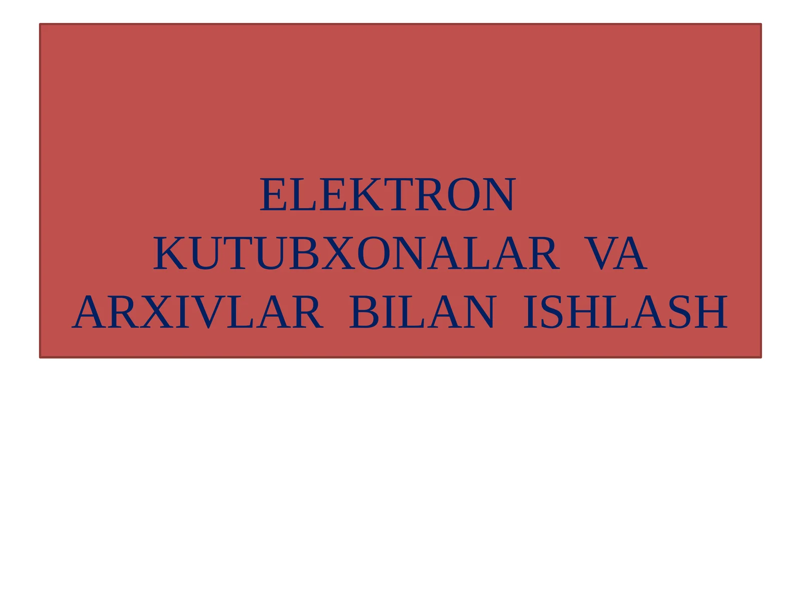 ELEKTRONKUTUBXONALARVAARXIVLAR BILANISHLASH 1